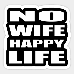 No Wife Happy Life Sticker